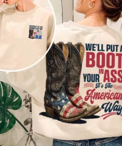We'll Put A Boot In Your Ass It's The American Way T-shirt