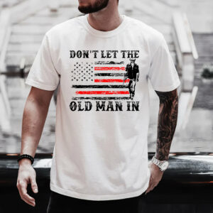 Don't Let The Old Man In T-Shirt