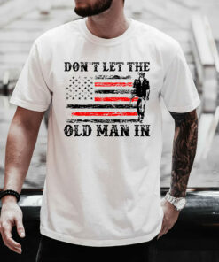 Don't Let The Old Man In T-Shirt