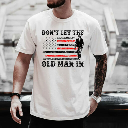 Don't Let The Old Man In T-Shirt
