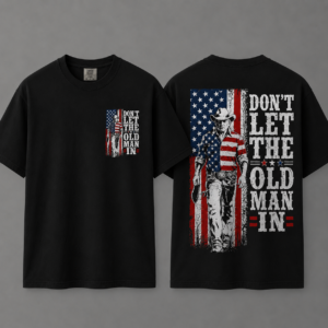 Don't Let The Old Man In Shirt, Toby Keith 4th Of July Shirt