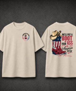 We'll Put A Boot In Your Ass Flag 250th Anniversary Flags T Shirt, Toby Keith Shirt