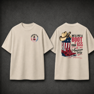 We'll Put A Boot In Your Ass Flag 250th Anniversary Flags T Shirt, Toby Keith Shirt