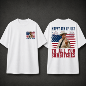 Happy 4th Of July To All You Sumbitches Shirt