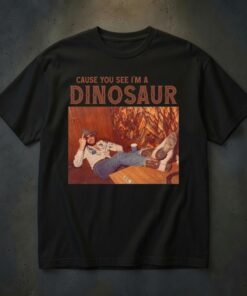 Country Music Concert Shirt, Cause You See I'm A Dinosaur