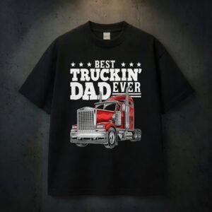 Best Truckin Dad Ever Big Rig Trucker Men T-Shirt, 1 side