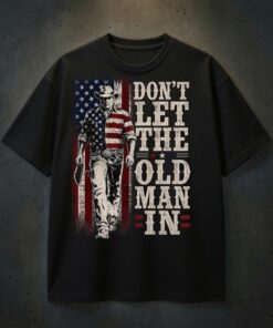 Don't Let The Old Man In T-Shirt