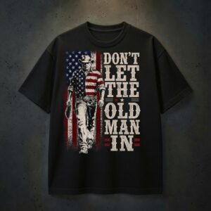 Don't Let The Old Man In T-Shirt