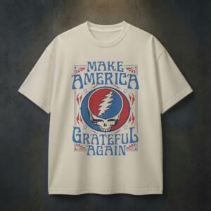 Make America Gratefull Again, Grateful Dead T-Shirt