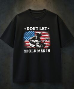 Don't Let The Old Man In T-Shirt