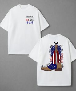 We'll Put a Boot in your Ass, Country Music Shirt, Fourth of July Tshirt, Red White and Blue, Patriotic Shirt
