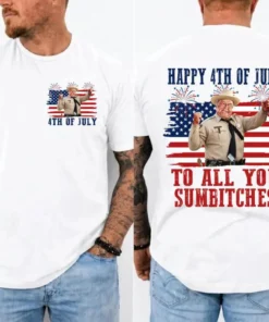 Happy 4th of July to All You Sumbitches T Shirt, Independence Day