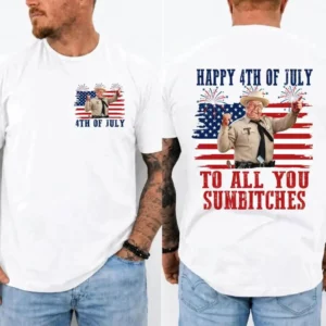 Happy 4th of July to All You Sumbitches T Shirt, Independence Day