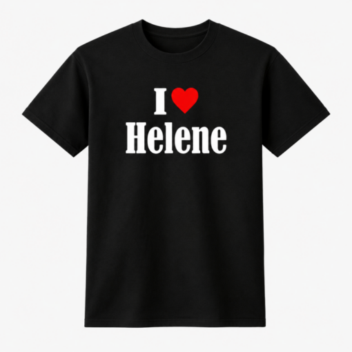 I Love Helene Shirt Concert Fan Gift T-Shirt