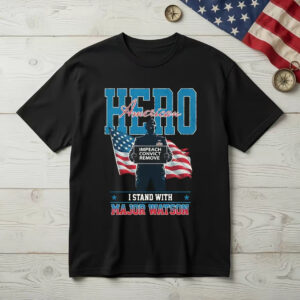 I Stand With Major Watson, Hero America T-Shirt