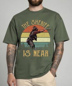 The Sheriff Is Near Movie Shirt