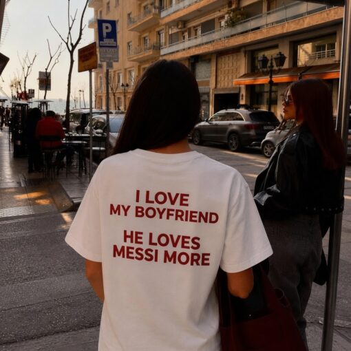 I Love My Boyfriend He Loves Me ssi More Shirt, Funny Girlfriend Tee