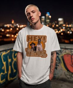 Hey! Where Are The White Women At? T-Shirt, Unisex Cotton Tee