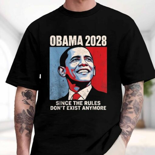 Obama 2028 Since Rules Don't Exist Anymore T-Shirt
