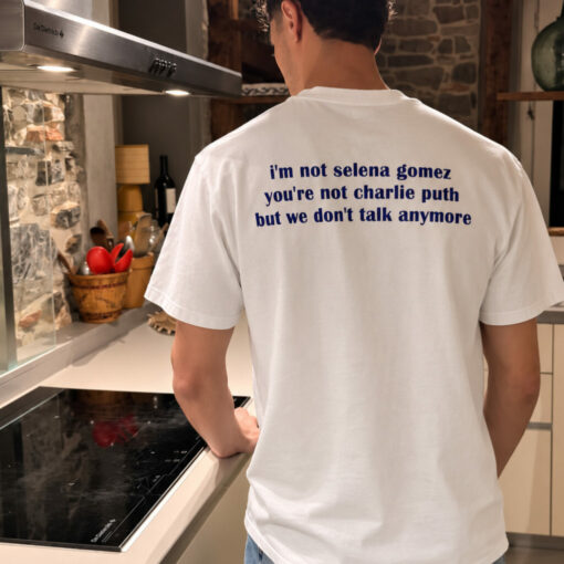 We don’t talk anymore Shirt (Limited Edition)