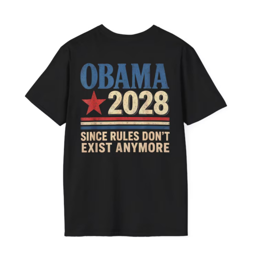 Oba ma 2028 Since Rules Don't Exist Anymore Shirt