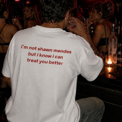 Treat You Better Shirt (Limited Edition)