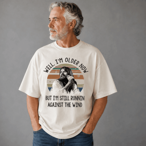 [FREESHIP US] Seger Well I'm Older Now I'm Still Running Shirt, Bob Seger Shirt