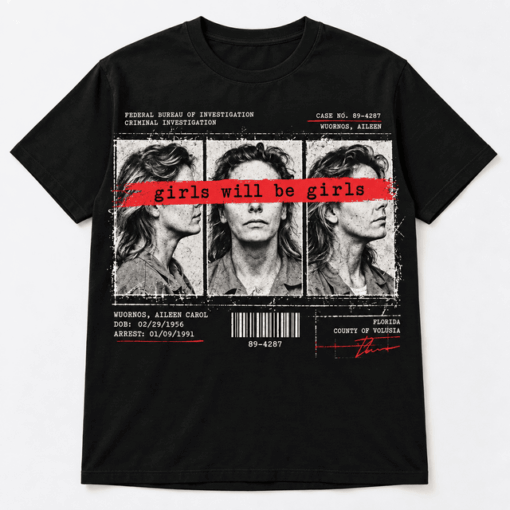 Girls Will Be Girls Graphic T Shirt, Aileen Wuornos Inspired Tee, True Crime Shirt, Vintage Mugshot Style Tee, Feminist Statement Shirt