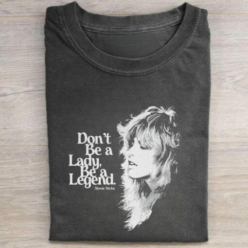 Stevie Nicks Legend Shirt Don't Be A Lady Be A Legend Tee, Retro Vintage Music Graphic T-shirt